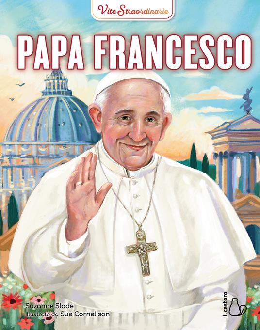 Papa Francesco. Vite straordinarie