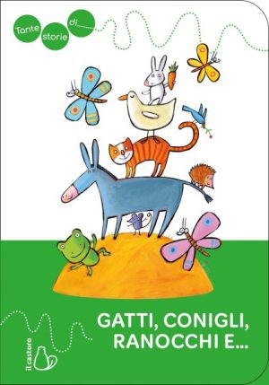Tante storie di gatti, conigli, ranocchi e...
