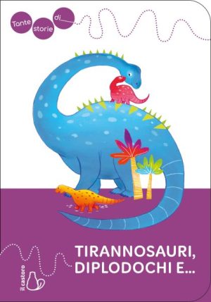 Tante storie di Tirannosauri, diplodochi, e...