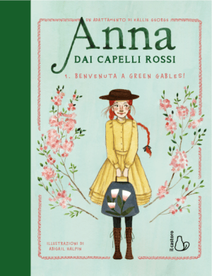 Anna dai capelli rossi. Vol. 1 Benvenuta a Green Gables!