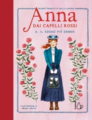 Anna dai capelli rossi. Vol. 6 Il sogno più grande