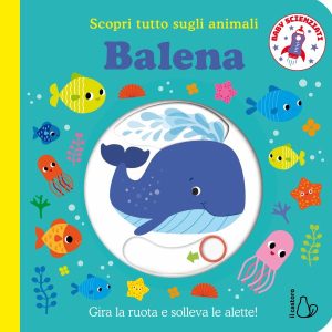 Balena. Scopri tutto sugli animali - Baby scienziati